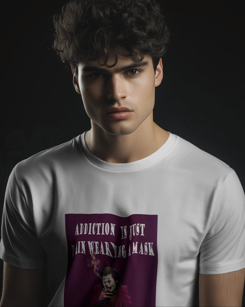 Addiction is Just Pain Wearing a Mask T-Shirt