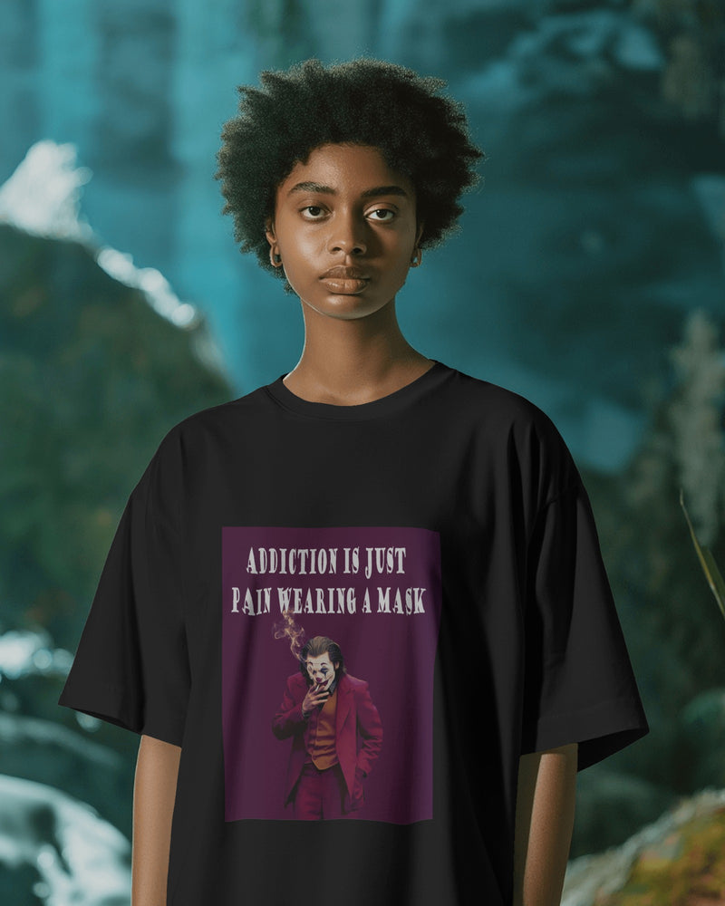 Addiction is Just Pain Wearing a Mask T-Shirt