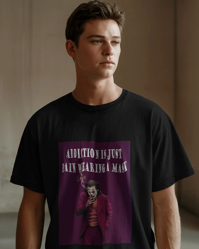 Addiction is Just Pain Wearing a Mask T-Shirt