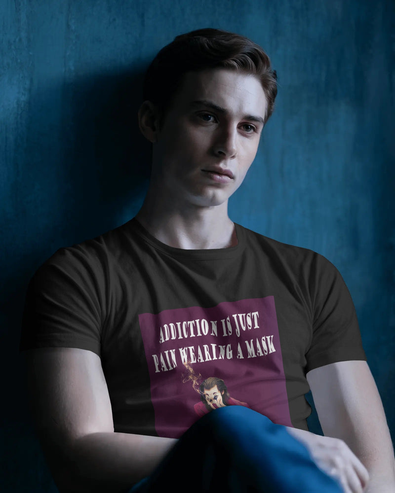 Addiction is Just Pain Wearing a Mask T-Shirt